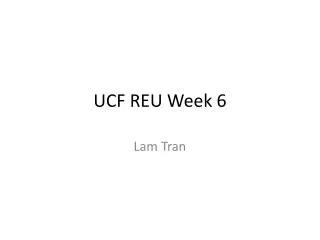 UCF REU Week 6