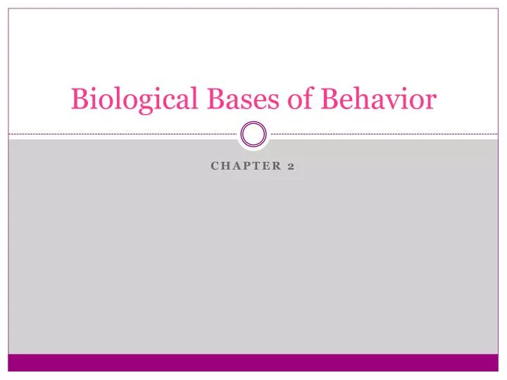 biological bases of behavior