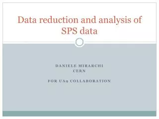 Data reduction and analysis of SPS data