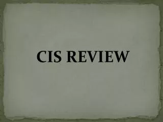 CIS REVIEW