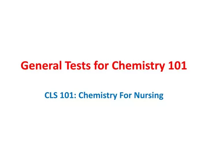 general tests for chemistry 101