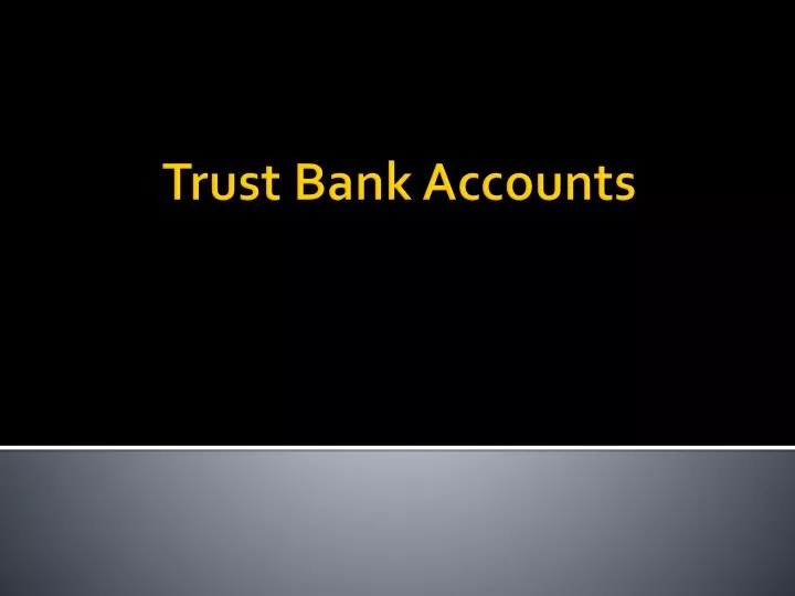 trust bank accounts