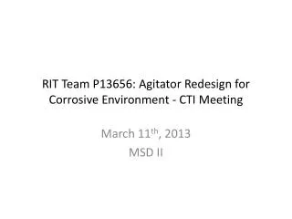 RIT Team P13656: Agitator Redesign for Corrosive Environment - CTI Meeting