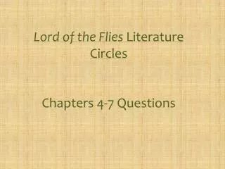Lord of the Flies Literature Circles Chapters 4-7 Questions