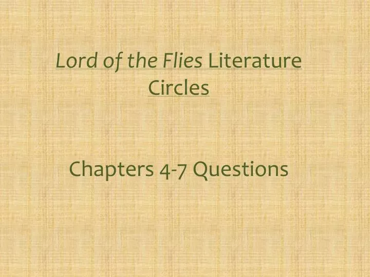 lord of the flies literature circles chapters 4 7 questions