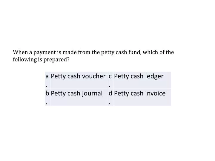 when a payment is made from the petty cash fund which of the following is prepared