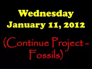 Wednesday January 11, 2012