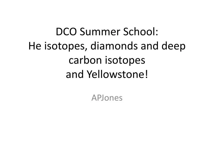dco summer school he isotopes diamonds and deep carbon isotopes and yellowstone
