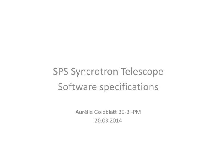 sps syncrotron telescope software specifications aur lie goldblatt be bi pm 20 03 2014