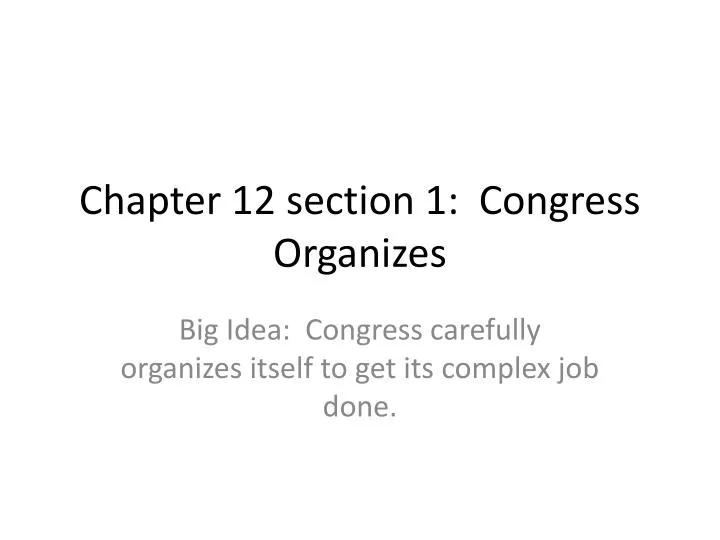 chapter 12 section 1 congress organizes