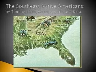 The Southeast Native Americans by Tommy, Liam, Connor, Leah, and Kara