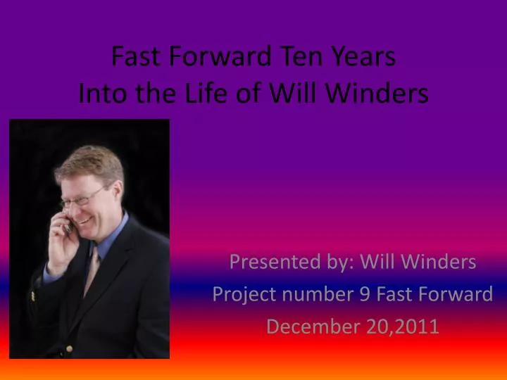 fast forward ten years into the life of will winders