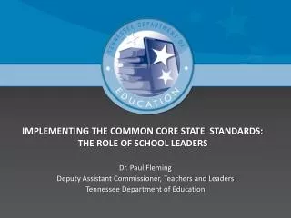 IMPLEMENTING THE COMMON CORE STATE STANDARDS: 		THE ROLE OF SCHOOL LEADERS