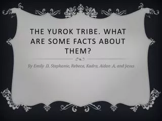 The yurok tribe. What are some facts about them?