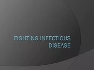 Fighting Infectious Disease
