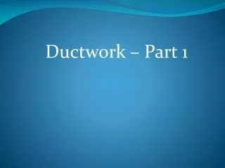Ductwork – Part 1
