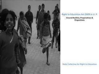 Right to Education Act 2009 in U. P. Ground Realities, Preparedness &amp; P ropositions
