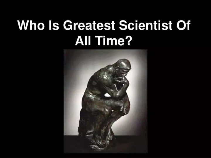 who is greatest scientist of all time