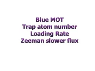 Blue MOT Trap atom number Loading Rate Zeeman slower flux