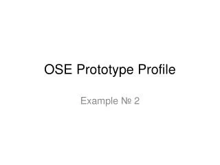 OSE Prototype Profile