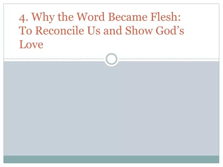 4 why the word became flesh to reconcile us and show god s love