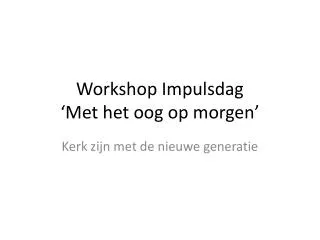 workshop impulsdag met het oog op morgen
