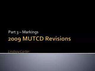 2009 MUTCD Revisions Lindsay Carter