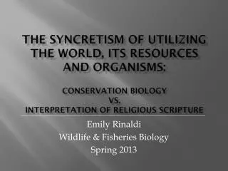 Emily Rinaldi Wildlife &amp; Fisheries Biology Spring 2013