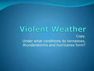 Violent Weather