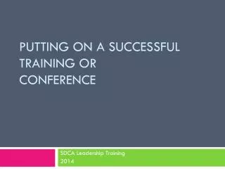 Putting on a Successful Training or Conference