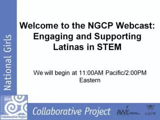 Welcome to the NGCP Webcast: Engaging and Supporting Latinas in STEM