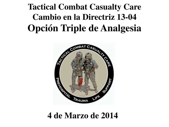 tactical combat casualty care cambio en la directriz 13 04 opci n triple de analgesia