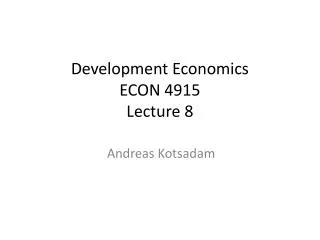 Development Economics ECON 4915 Lecture 8