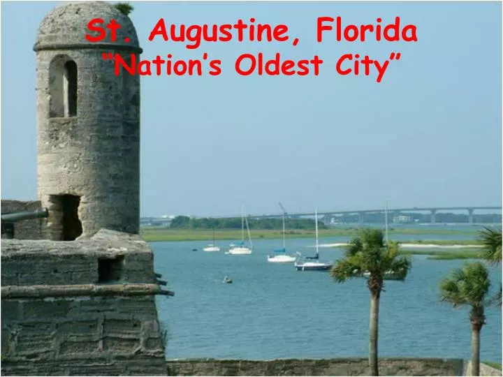 st augustine florida nation s oldest city