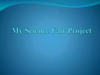My Science Fair Project