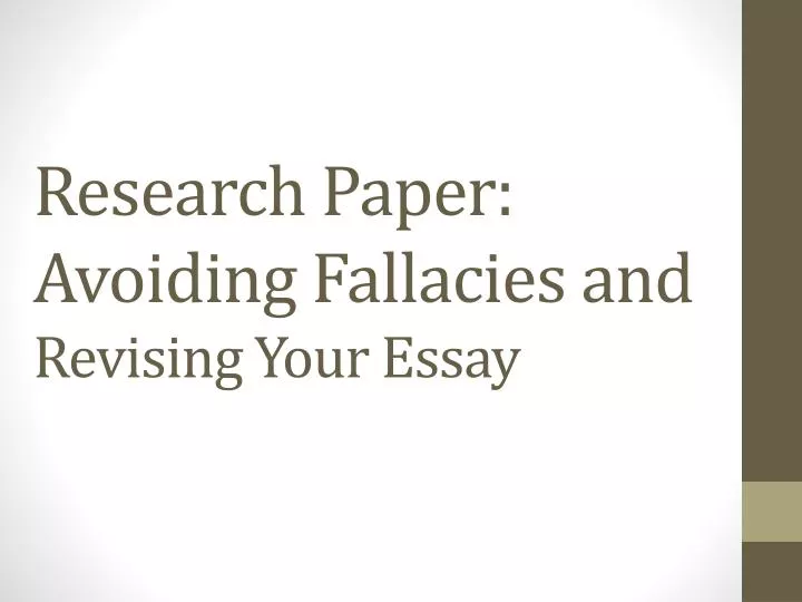 research paper avoiding fallacies and revising your essay