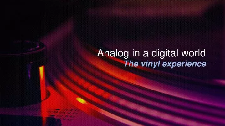 analog in a digital world