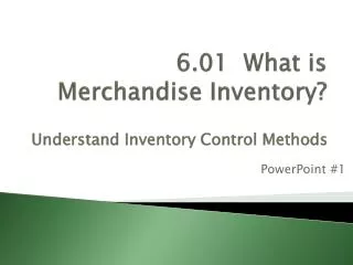 6.01 What is Merchandise Inventory?