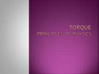 Torque Principles of Physics