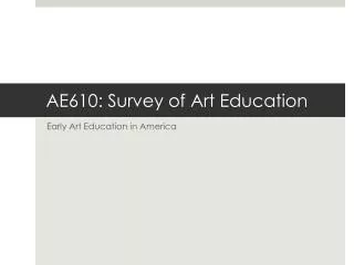 AE610: Survey of Art Education