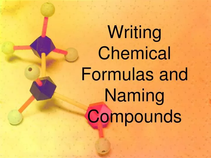 writing chemical formulas and naming compounds
