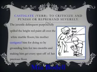 Castigate (verb): to criticize and punish or reprimand severely.