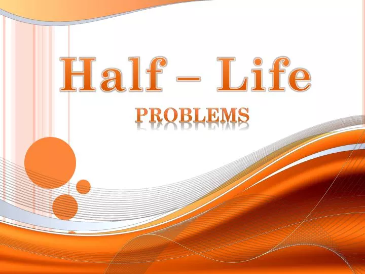 PPT - Half – Life PowerPoint Presentation, free download - ID:2435078