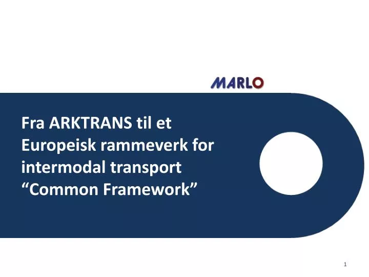 fra arktrans til et europeisk rammeverk for intermodal transport common framework