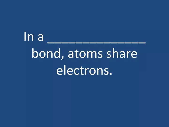 in a bond atoms share electrons