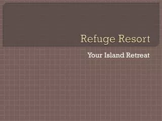 Refuge Resort