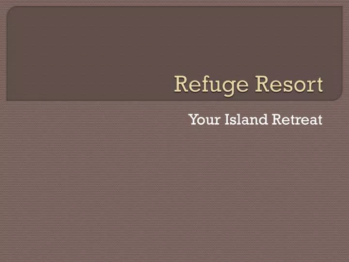refuge resort