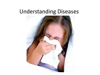 Understanding Diseases