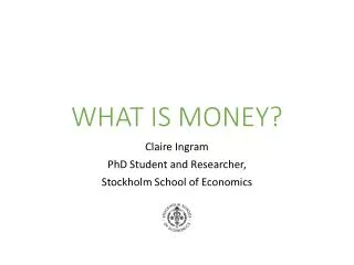 WHAT IS MONEY?