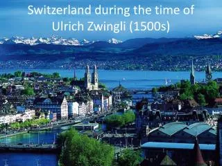 Switzerland during the time of Ulrich Zwingli (1500s)